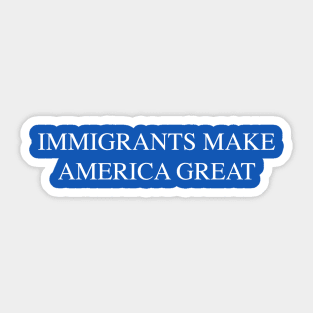 Immigrants Make America Great Sticker